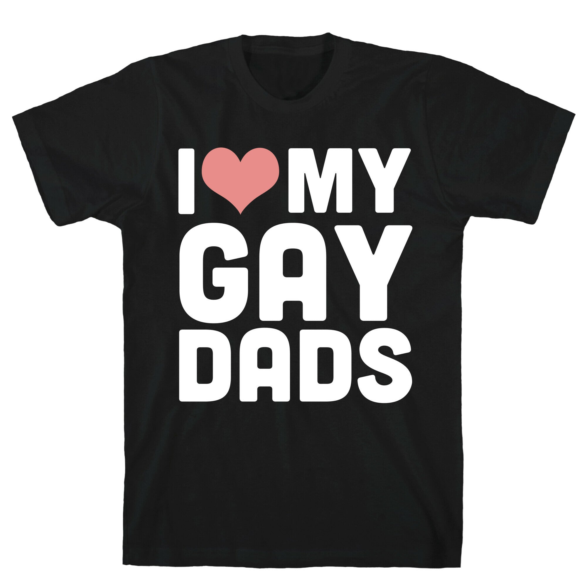 I Love My Gay Dads T-Shirt